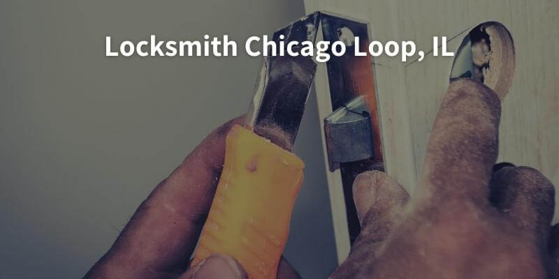 Locksmith Chicago Loop, IL