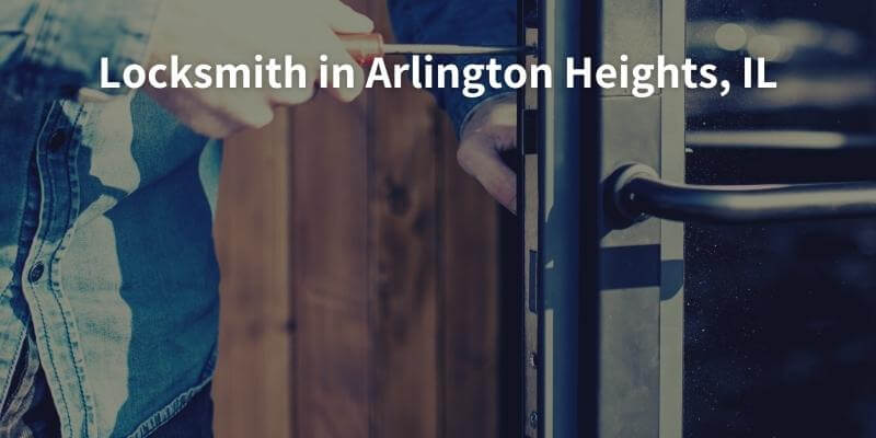 Locksmith in Arlington Heights, IL